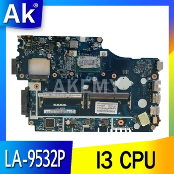 V5WE2 LA-9532P cu I3 NBMFM11006 Laptop Placa de baza Pentru ACER E1-572 E1-532 E1-572G placa de baza pe deplin testat 23390